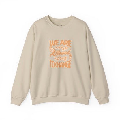 'We Are Allowed to Change' - Crewneck