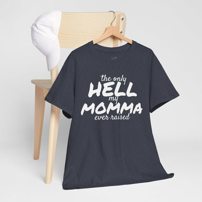 The Only Hell My Momma Ever Raised - Plain Jane Tee