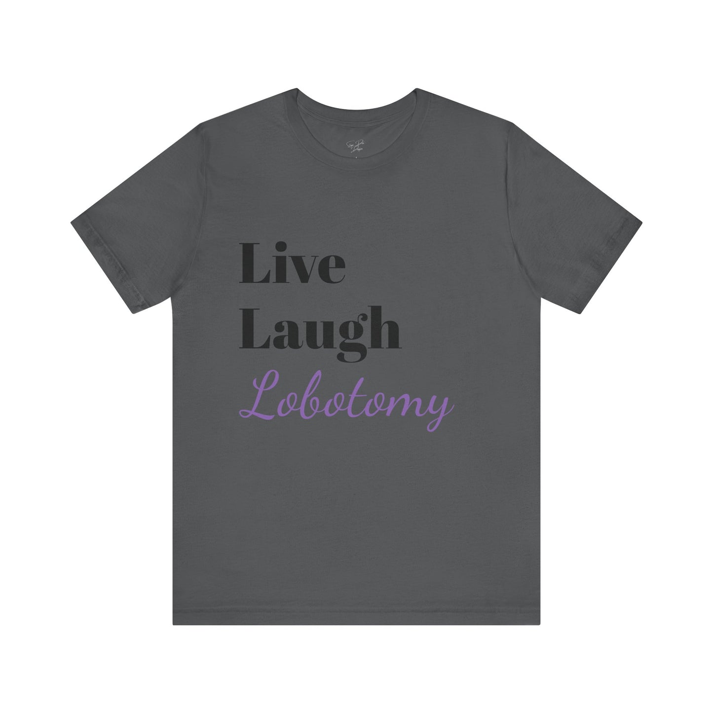 'Live Laugh Lobotomy' Tee